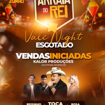 VALE NIGHT ESGOTADO para o KANGAÇO SHOWS – Festa Arraiá do Rei