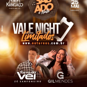 VALE NIGHT liberado para o SÁBADO A NOITE no Kangaço Shows